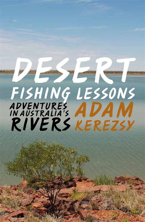 Desert Fishing Lessons: Adventures in Australia's Rivers