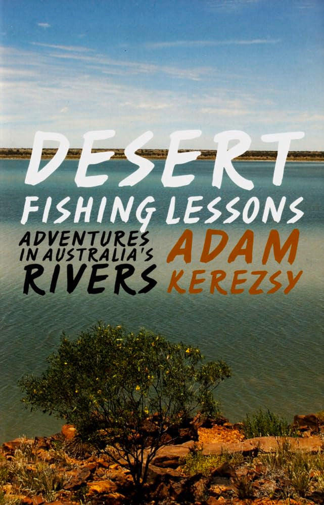 Desert Fishing Lessons: Adventures in Australia's Rivers
